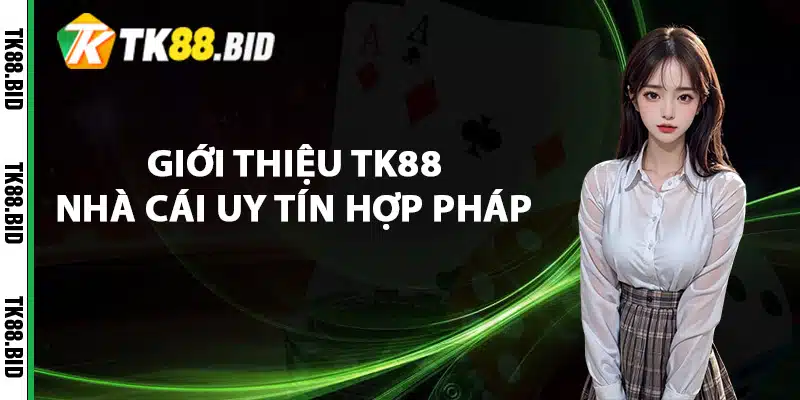 Giới Thiệu TK88 Điểm Cá Cược Uy Tín Đẳng Cấp Số #1 1 Giới thiệu TK88 nhà cái uy tín hợp pháp